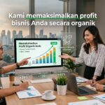 Kami memaksimalkan profit bisnis Anda secara organik