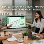 Strategi Organik Terbukti Mampu Memaksimalkan Profit Bisnis