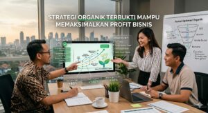 Strategi Organik Terbukti Mampu Memaksimalkan Profit Bisnis